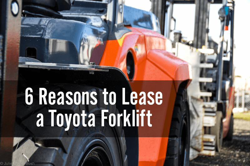 6 Reasons to Lease a Toyota&nbsp;Forklift