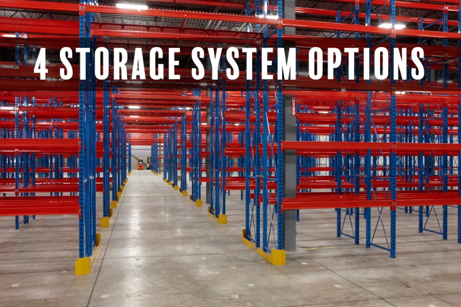 The 4 Common Storage System Options For Your&nbsp;Warehouse